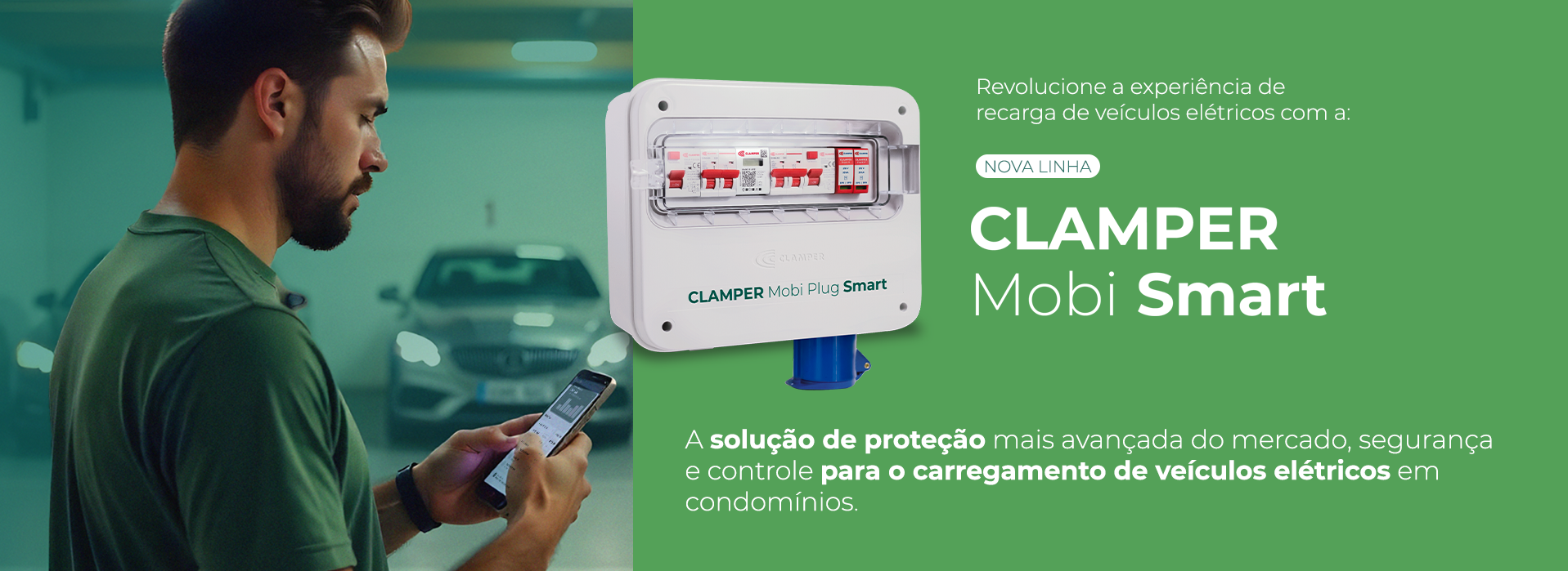 Transforme a forma de recarregar seu veículo com o CLAMPER Mobi Smart – Proteção, segurança e inteligência em um único produto.